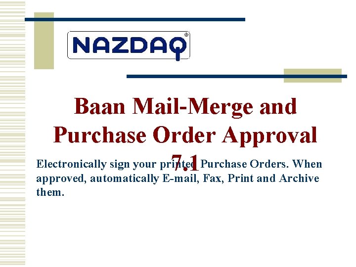 Baan Mail-Merge and Purchase Order Approval Electronically sign your printed Purchase Orders. When 7.