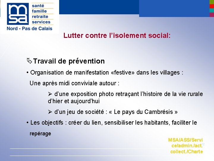 Lutter contre l’isolement social: Travail de prévention • Organisation de manifestation «festive» dans les