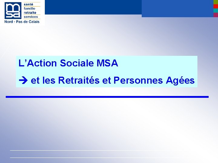 L’Action Sociale MSA et les Retraités et Personnes Agées 