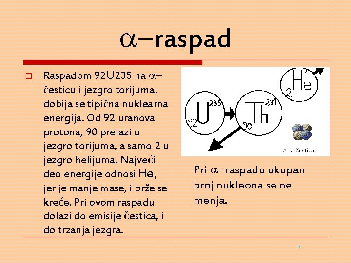 a-raspad o Raspadom 92 U 235 na ačesticu i jezgro torijuma, dobija se tipična