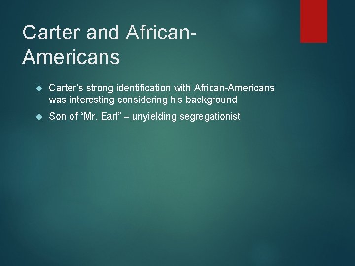 Carter and African. Americans Carter’s strong identification with African-Americans was interesting considering his background