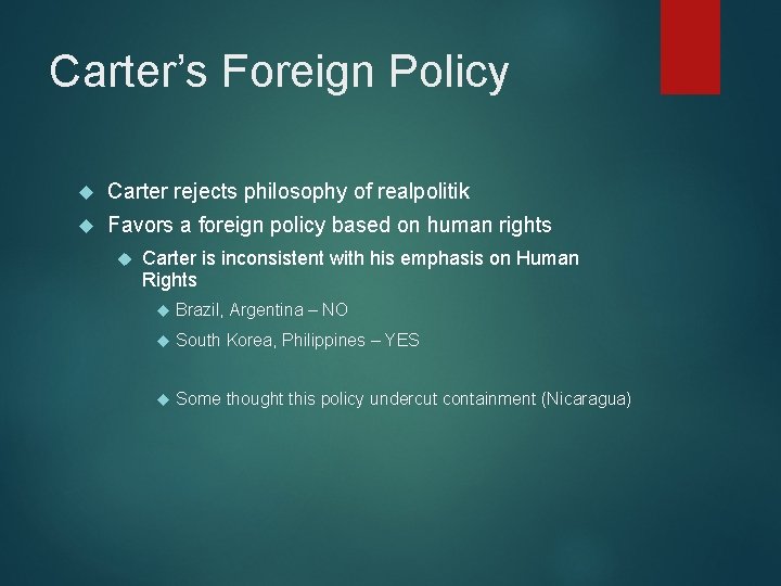 Carter’s Foreign Policy Carter rejects philosophy of realpolitik Favors a foreign policy based on