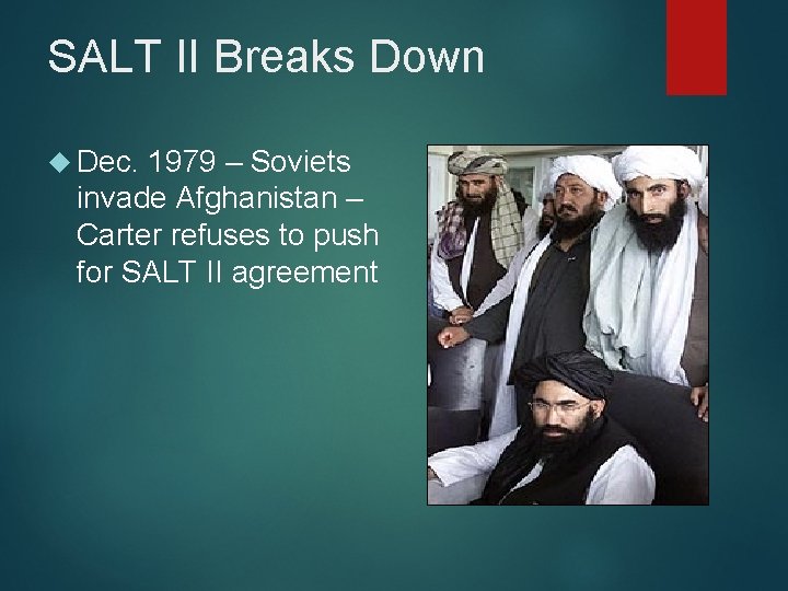 SALT II Breaks Down Dec. 1979 – Soviets invade Afghanistan – Carter refuses to
