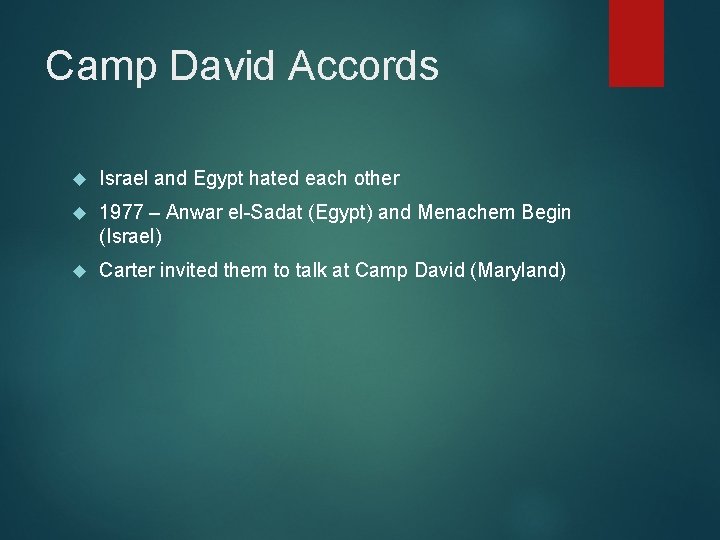 Camp David Accords Israel and Egypt hated each other 1977 – Anwar el-Sadat (Egypt)