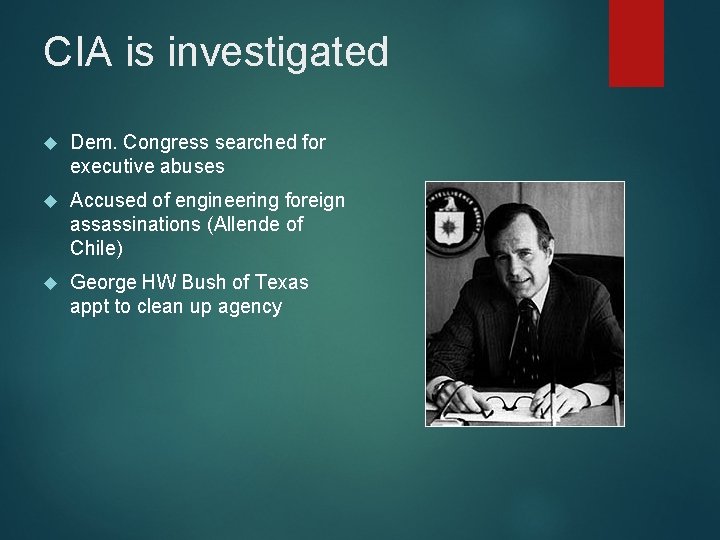 CIA is investigated Dem. Congress searched for executive abuses Accused of engineering foreign assassinations
