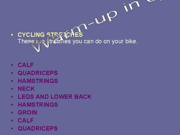  • CYCLING STRETCHES These are stretches you can do on your bike. •