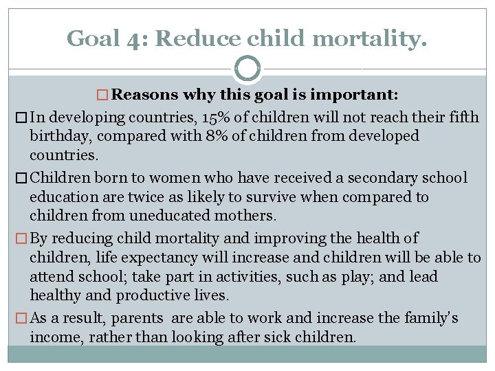 Goal 4: Reduce child mortality. � Reasons why this goal is important: � In