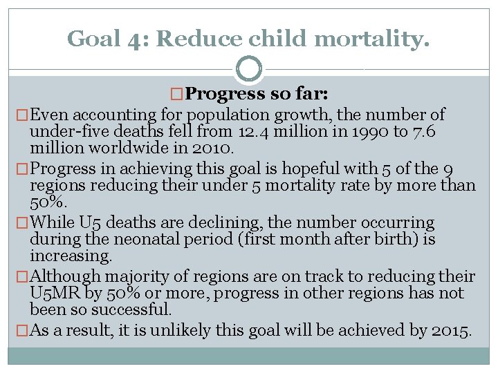 Goal 4: Reduce child mortality. �Progress so far: �Even accounting for population growth, the