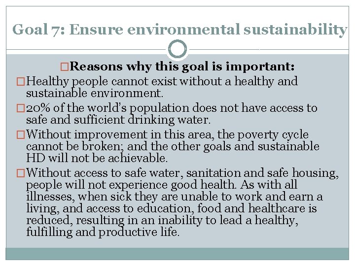 Goal 7: Ensure environmental sustainability �Reasons why this goal is important: �Healthy people cannot