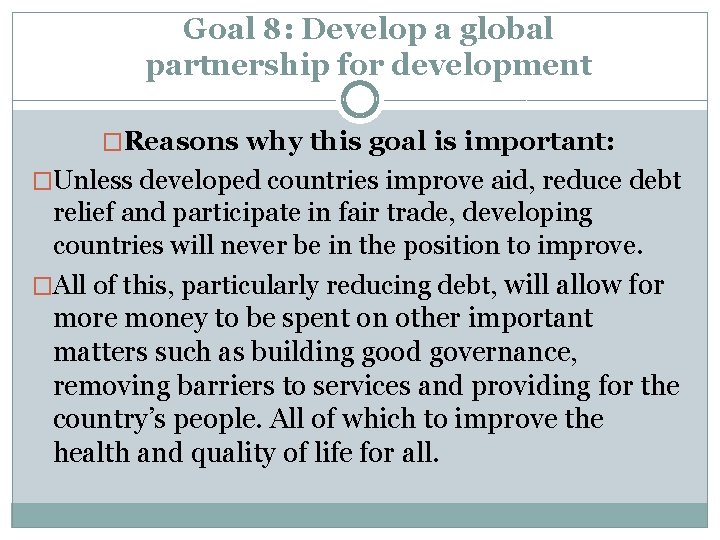 Goal 8: Develop a global partnership for development �Reasons why this goal is important: