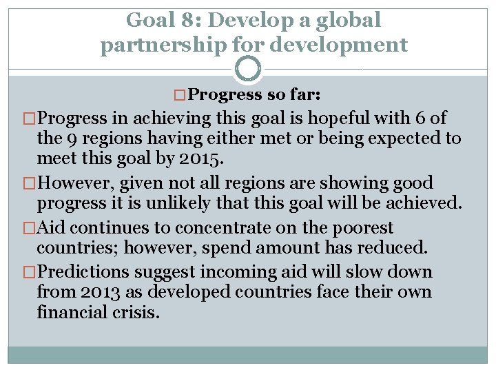 Goal 8: Develop a global partnership for development � Progress so far: �Progress in