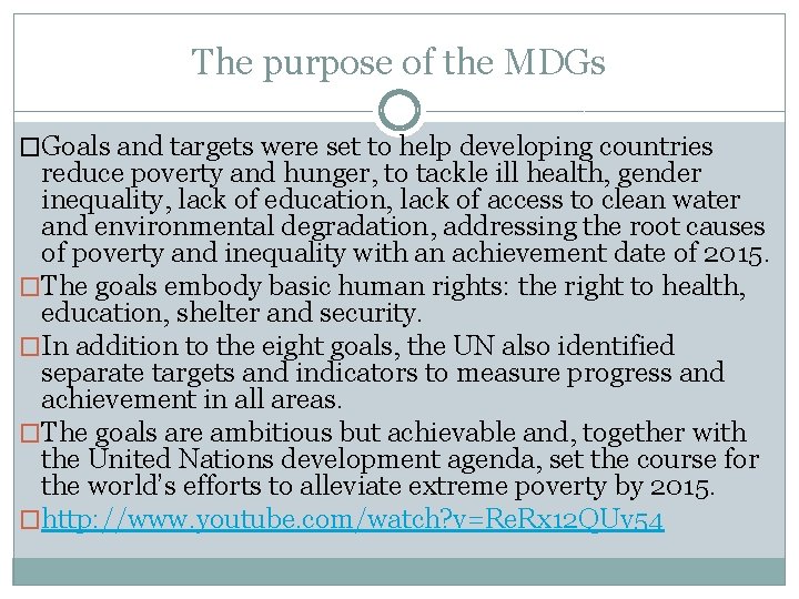 The purpose of the MDGs �Goals and targets were set to help developing countries