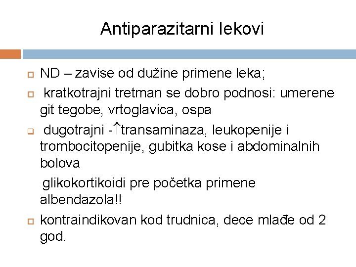 Antiparazitarni lekovi q ND – zavise od dužine primene leka; kratkotrajni tretman se dobro