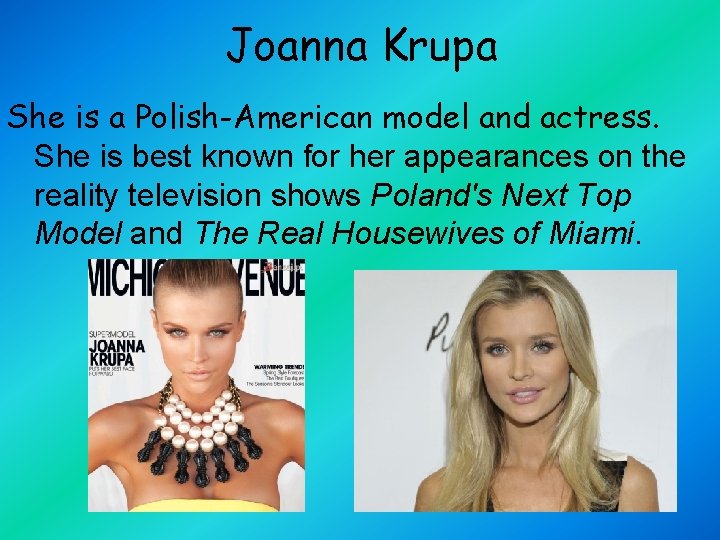 Joanna Krupa She is a Polish-American model and actress. She is best known for