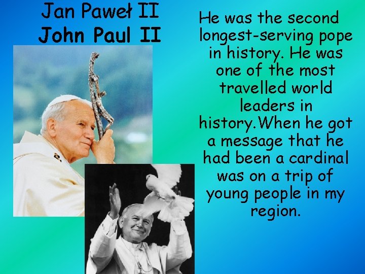 Jan Paweł II John Paul II He was the second longest-serving pope in history.