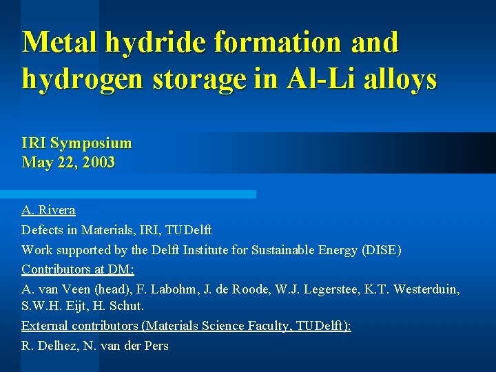 Metal hydride formation and hydrogen storage in Al-Li alloys IRI Symposium May 22, 2003