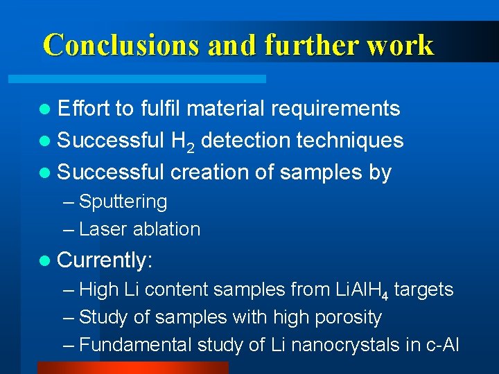 Conclusions and further work l Effort to fulfil material requirements l Successful H 2