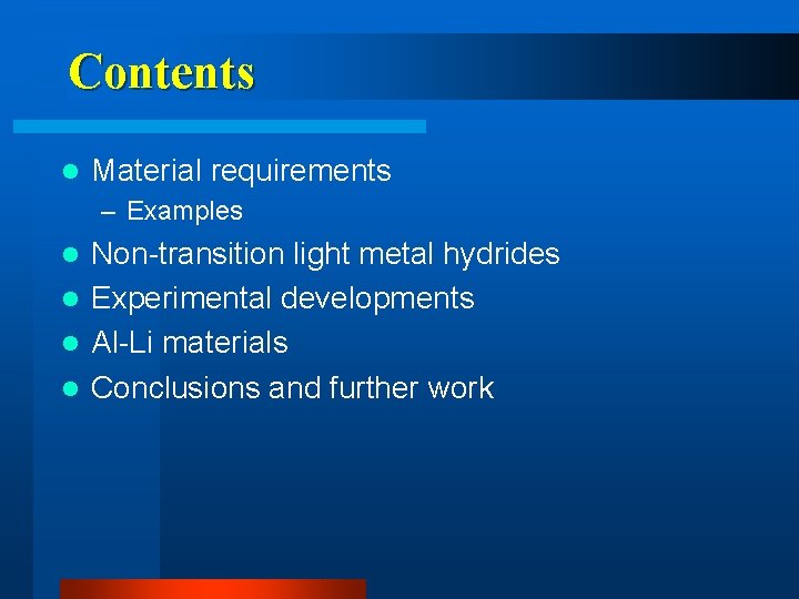 Contents l Material requirements – Examples Non-transition light metal hydrides l Experimental developments l