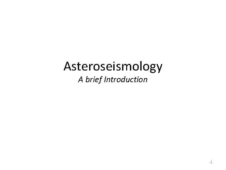 Asteroseismology A brief Introduction 1 