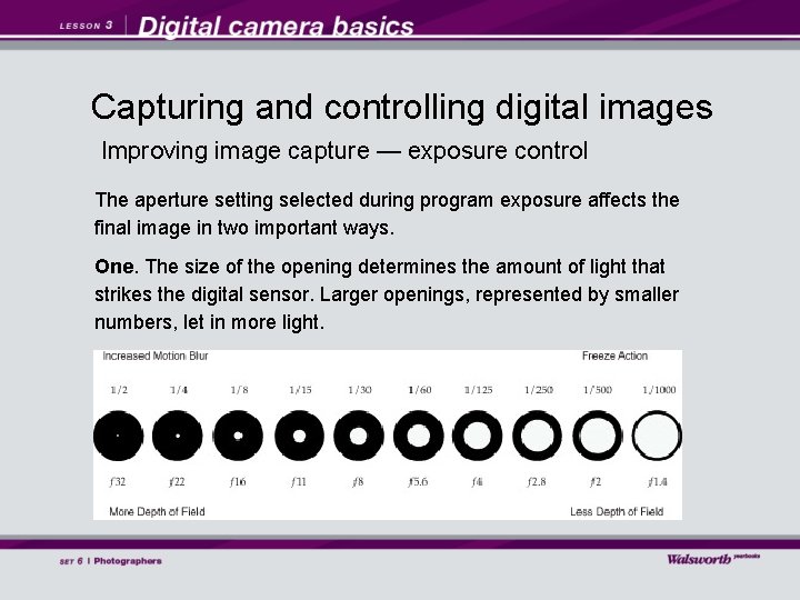 . Capturing and controlling digital images Improving image capture — exposure control The aperture