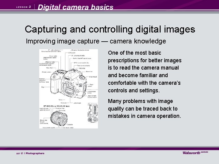 Capturing and controlling digital images Improving image capture — camera knowledge One of the