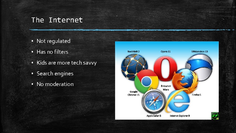 The Internet ▪ Not regulated ▪ Has no filters ▪ Kids are more tech