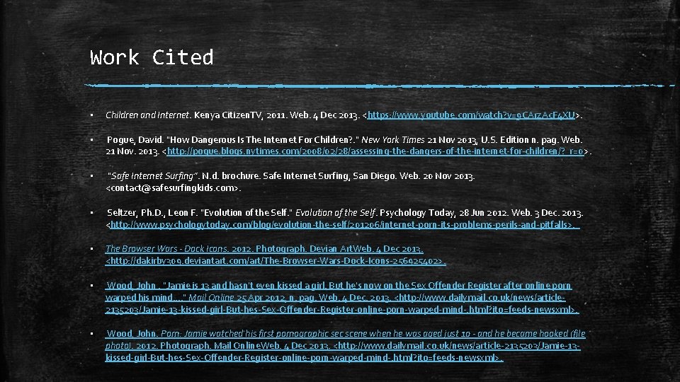 Work Cited ▪ Children and Internet. Kenya Citizen. TV, 2011. Web. 4 Dec 2013.