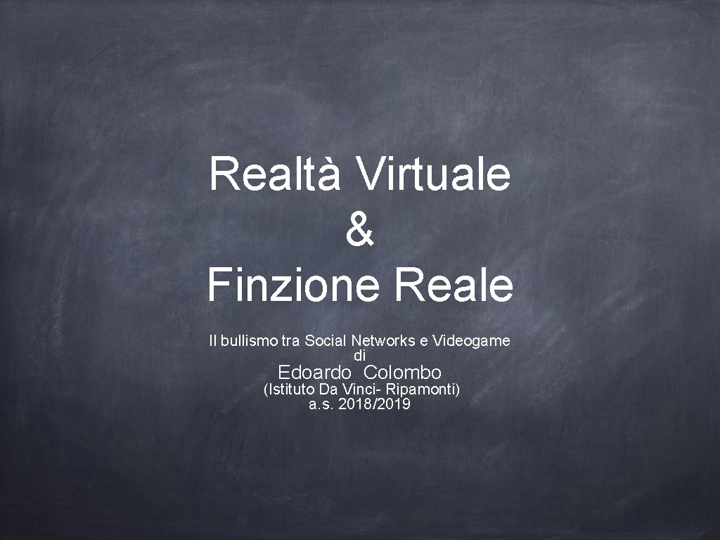 Realtà Virtuale & Finzione Reale Il bullismo tra Social Networks e Videogame di Edoardo