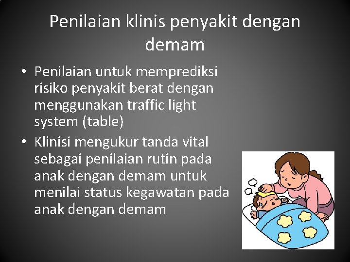 Penilaian klinis penyakit dengan demam • Penilaian untuk memprediksi risiko penyakit berat dengan menggunakan