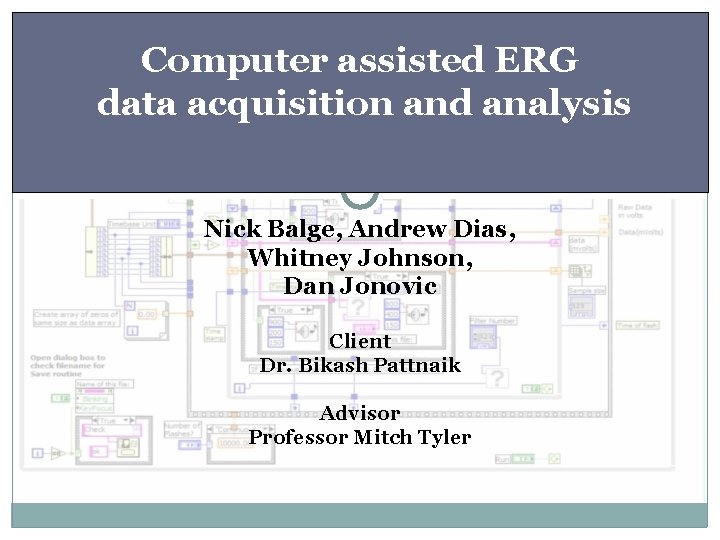 Computer assisted. ERG Computer assisted electroretinogram data acquisitiondata andacquisition analysis and analysis Nick Balge,
