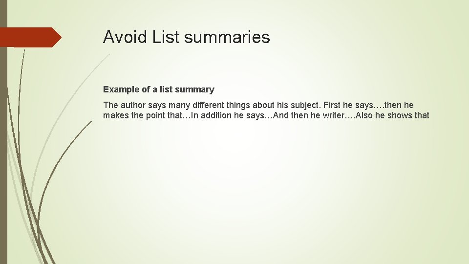 Avoid List summaries Example of a list summary The author says many different things Avoid List summaries Example of a list summary The author says many different things