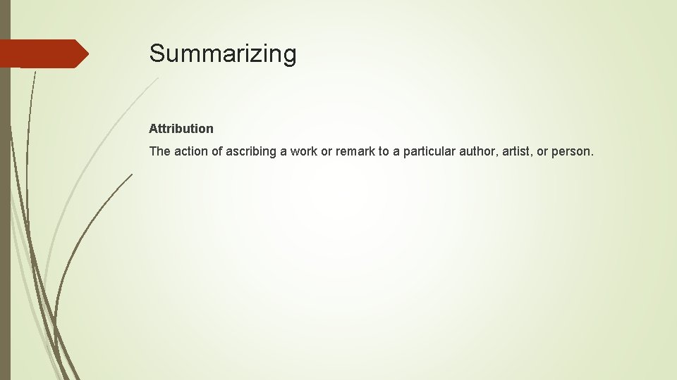 Summarizing Attribution The action of ascribing a work or remark to a particular author, Summarizing Attribution The action of ascribing a work or remark to a particular author,