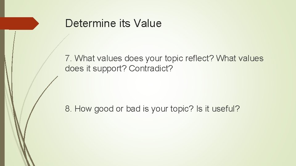 Determine its Value 7. What values does your topic reflect? What values does it Determine its Value 7. What values does your topic reflect? What values does it