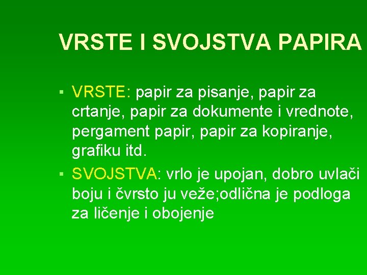 VRSTE I SVOJSTVA PAPIRA ▪ VRSTE: papir za pisanje, papir za crtanje, papir za