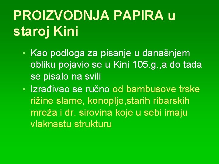 PROIZVODNJA PAPIRA u staroj Kini ▪ Kao podloga za pisanje u današnjem obliku pojavio