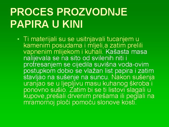 PROCES PROZVODNJE PAPIRA U KINI ▪ Ti materijali su se usitnjavali tucanjem u kamenim