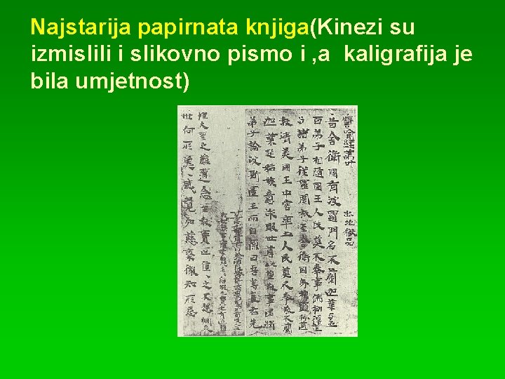 Najstarija papirnata knjiga(Kinezi su izmislili i slikovno pismo i , a kaligrafija je bila