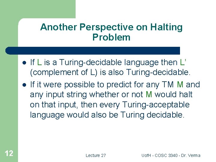 Another Perspective on Halting Problem l l 12 If L is a Turing-decidable language