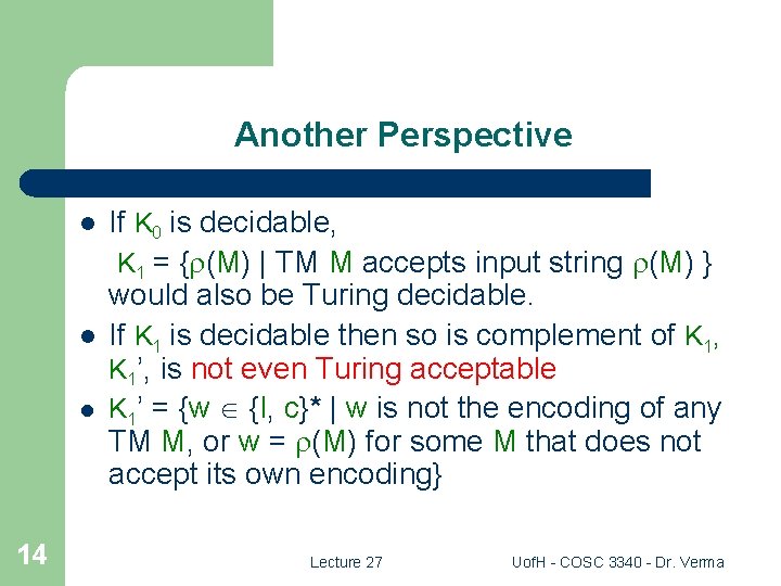 Another Perspective l l l 14 If K 0 is decidable, K 1 =