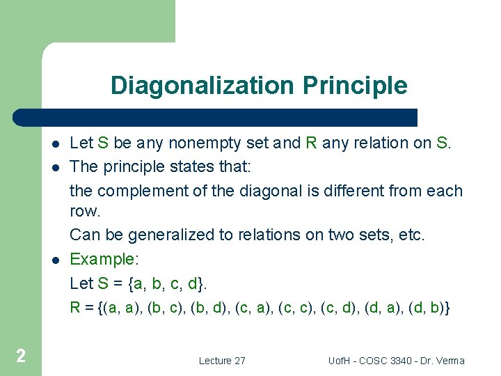 Diagonalization Principle l l l Let S be any nonempty set and R any