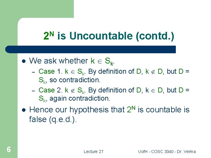 2 N is Uncountable (contd. ) l We ask whether k Sk. – –