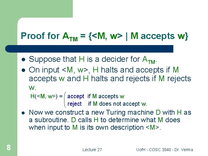 Proof for ATM = {<M, w> | M accepts w} l l Suppose that