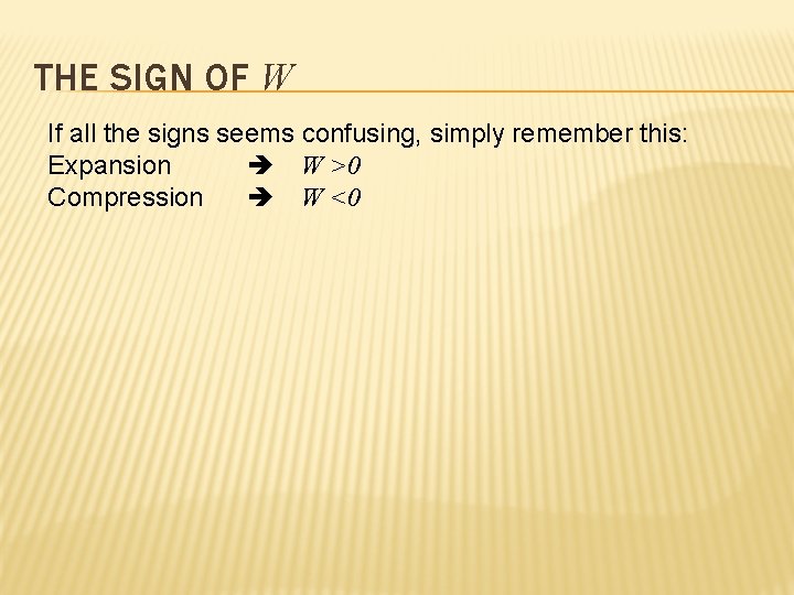 THE SIGN OF W If all the signs seems confusing, simply remember this: Expansion
