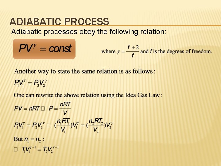 ADIABATIC PROCESS Adiabatic processes obey the following relation: 