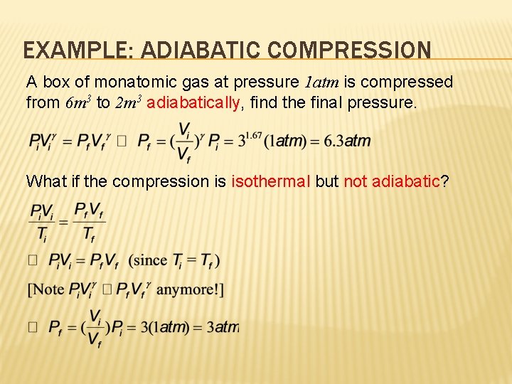 EXAMPLE: ADIABATIC COMPRESSION A box of monatomic gas at pressure 1 atm is compressed