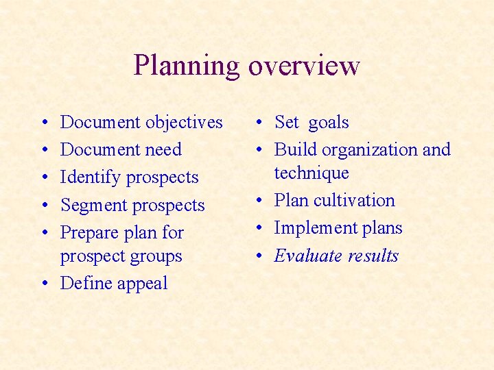 Planning overview • • • Document objectives Document need Identify prospects Segment prospects Prepare