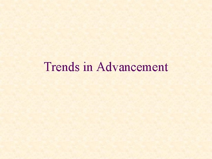 Trends in Advancement 