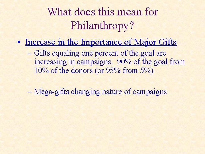 What does this mean for Philanthropy? • Increase in the Importance of Major Gifts