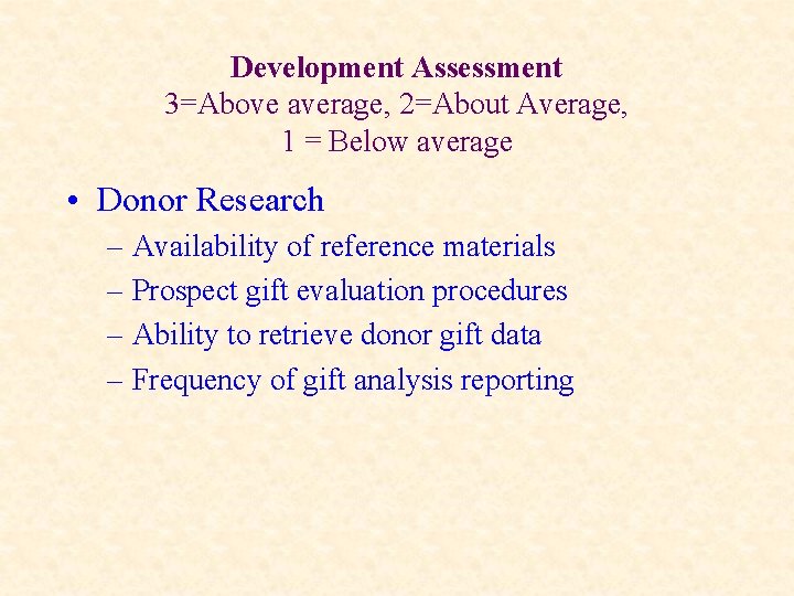 Development Assessment 3=Above average, 2=About Average, 1 = Below average • Donor Research –
