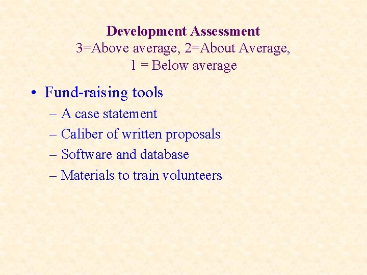 Development Assessment 3=Above average, 2=About Average, 1 = Below average • Fund-raising tools –